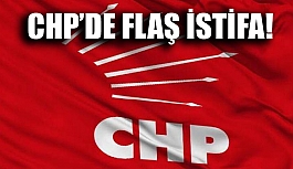 CHP’DE FLAŞ İSTİFA!