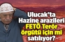 Ulucak'ta hazine arazileri FETÖ Terör örgütü...