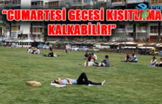 "CUMARTESİ GECESİ KISITLAMA KALKABİLİR!"