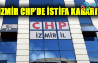 İzmir CHP’de İstifa Kararı!